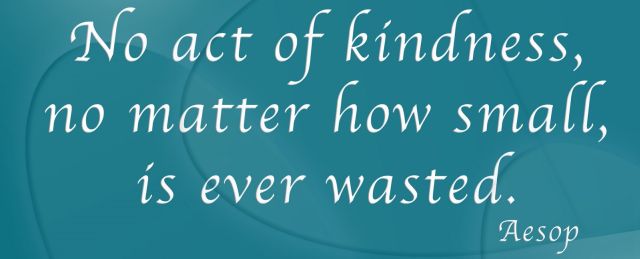 No Act of Kindness . . . - 640 x 259