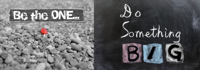 Be The One . . . Do Something Big - 640 x 225
